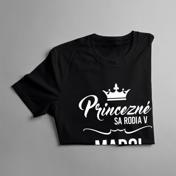 Princezné sa rodia v marci - dámske tričko s potlačou