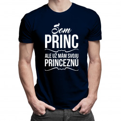 Som princ, ale už mám svoju princeznú - pánske tričko s potlačou