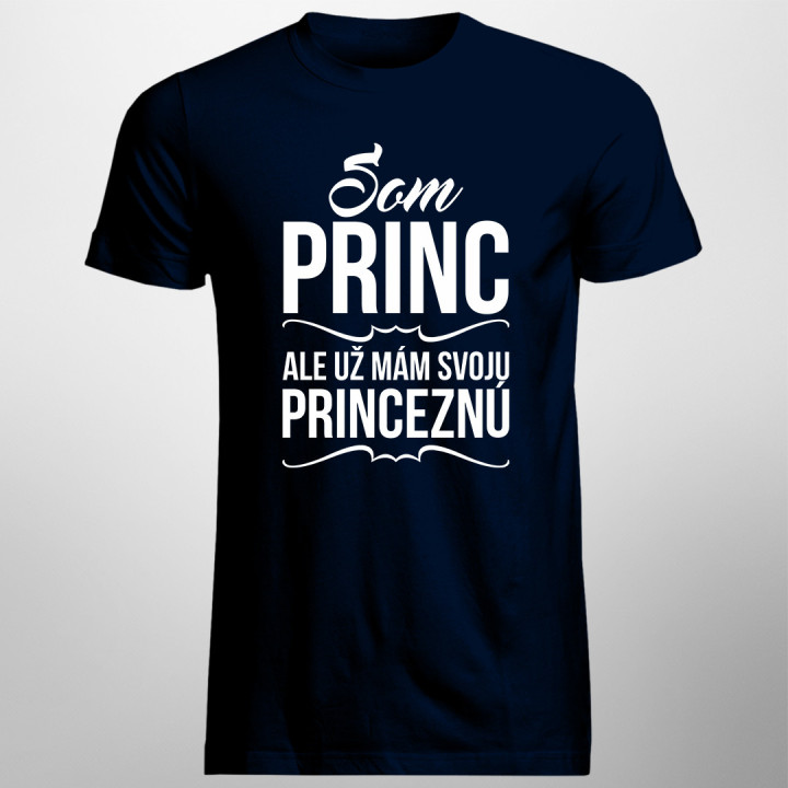 Som princ, ale už mám svoju princeznú - pánske tričko s potlačou