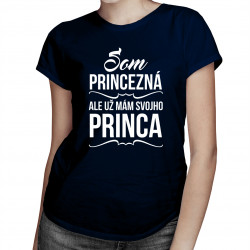 Som princezná, ale už mám svojho princa - dámske tričko s potlačou