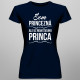Som princezná, ale už mám svojho princa - dámske tričko s potlačou