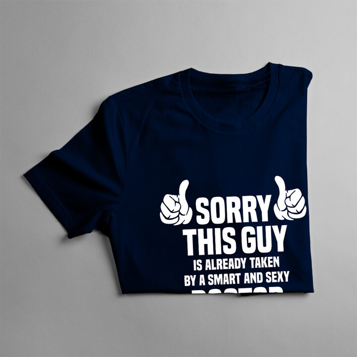 Sorry this guy is already taken by a smart and sexy doctor - pánske tričko s potlačou