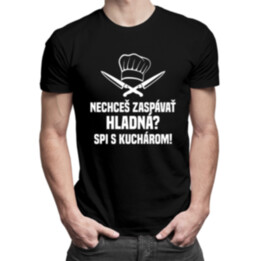 Nechceš zaspávať hladná? Spi s kuchárom - pánske tričko s potlačou