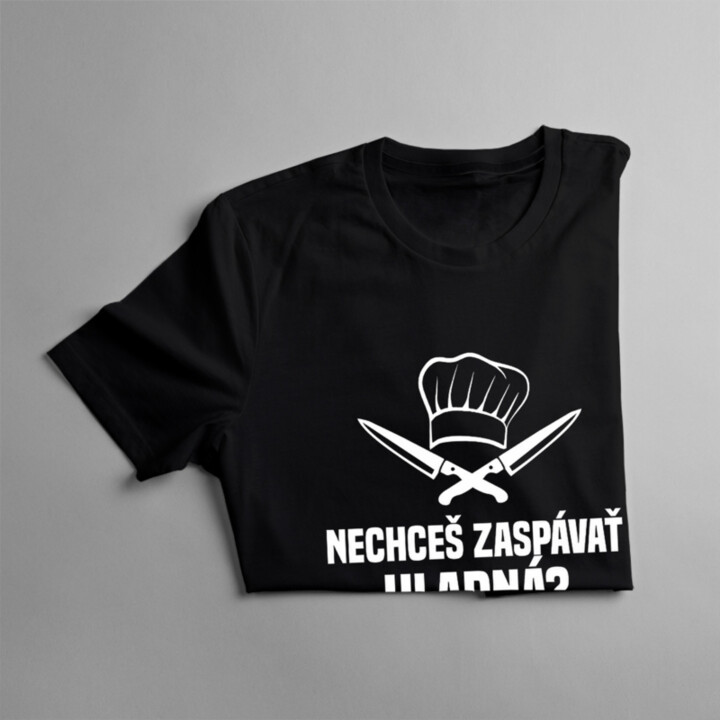 Nechceš zaspávať hladná? Spi s kuchárom - pánske tričko s potlačou