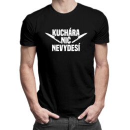 Kuchára nic nevydesí - pánske tričko s potlačou