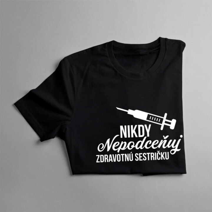 Nikdy nepodceňuj zdravotnú sestričku - dámske tričko s potlačou