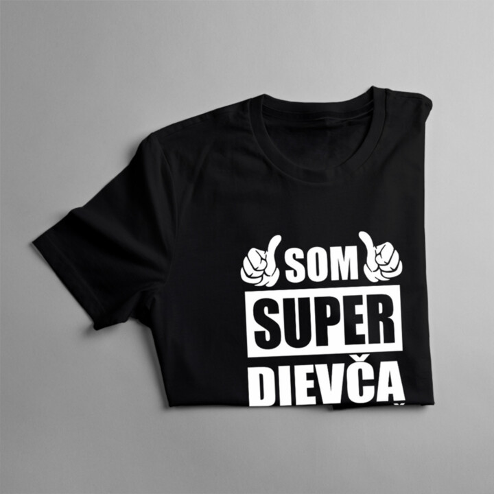 Som super dievča ale mám tiež super chalana - dámske tričko s potlačou