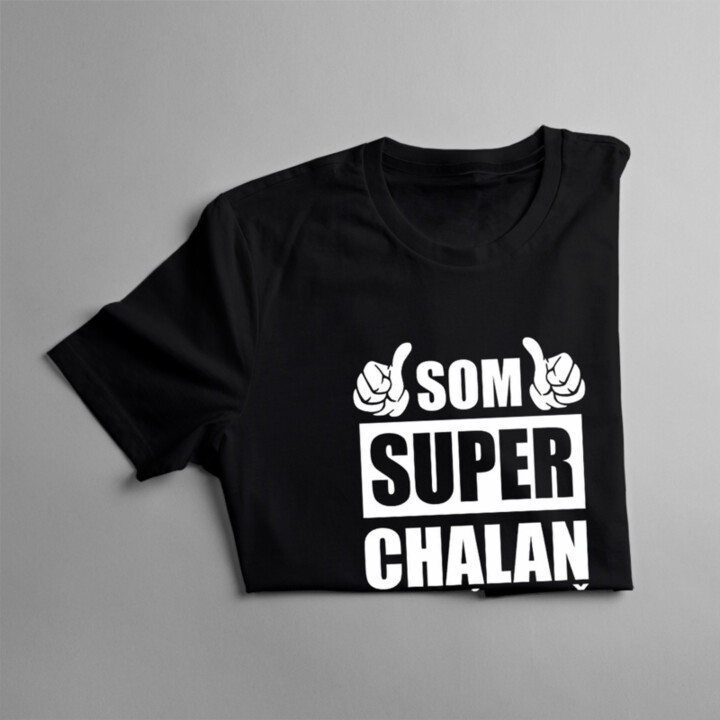 Som super chalan ale mám tiež super dievča - pánske tričko s potlačou