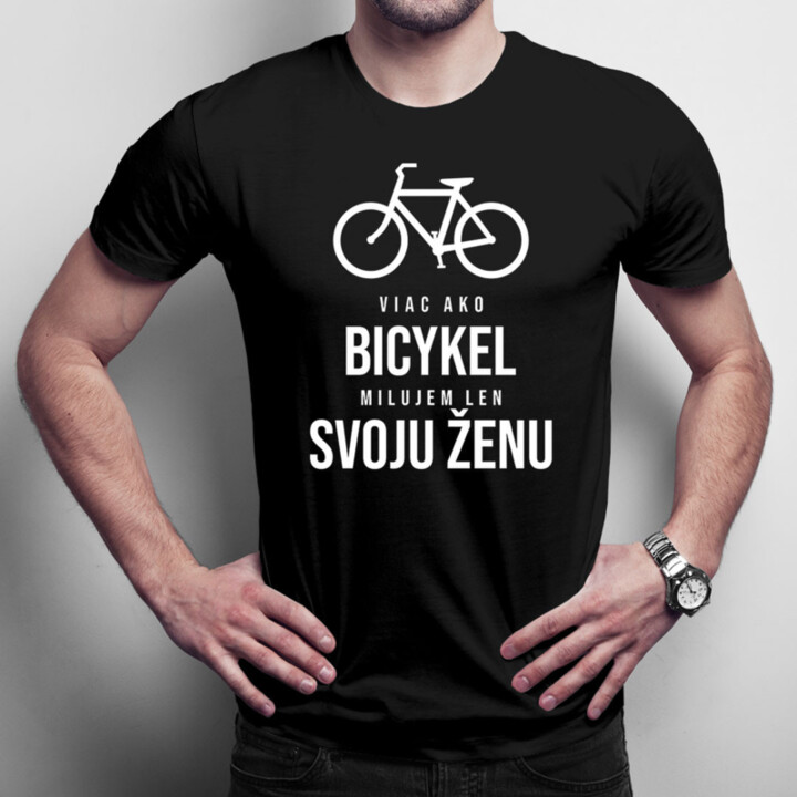 Viac ako bicykel milujem len svoju ženu - pánske tričko s potlačou