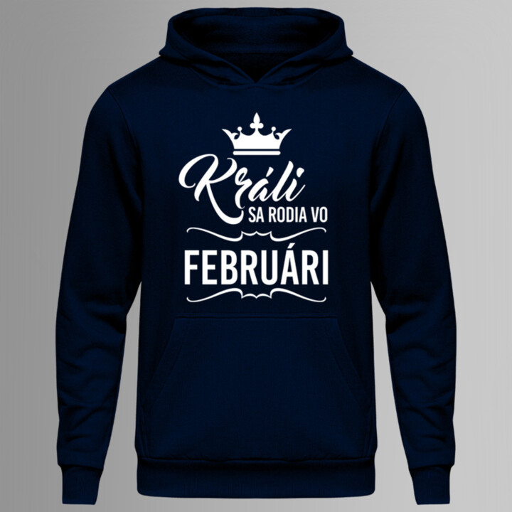 Králi sa rodia vo februári - pánska mikina s potlačou