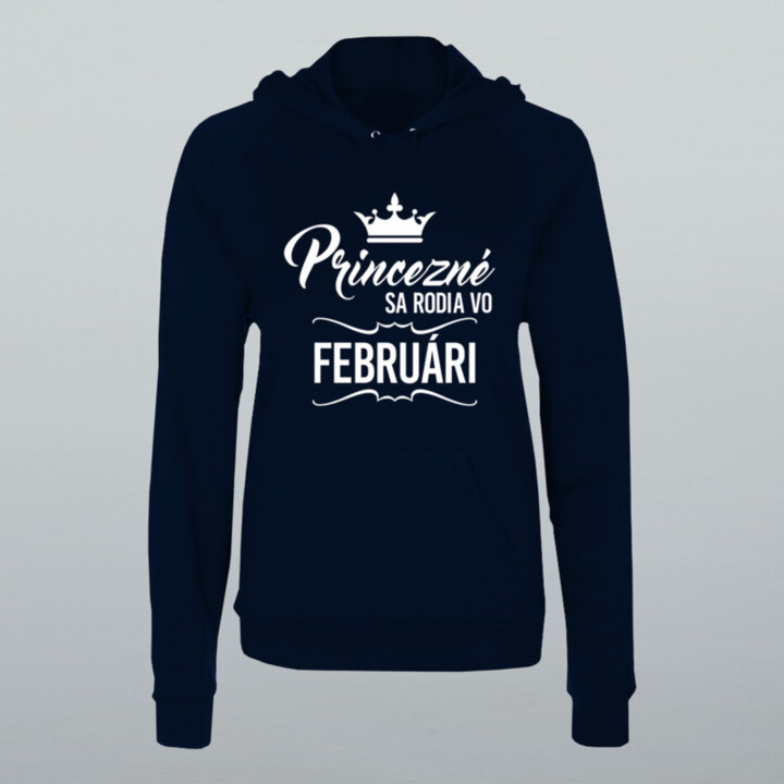 Princezné sa rodia vo februári - dámska mikina s potlačou