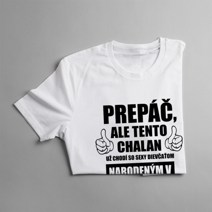 Prepáč, ale tento chalan už chodí so sexy dievčaťom narodeným v novembri - pánske tričko s potlačou