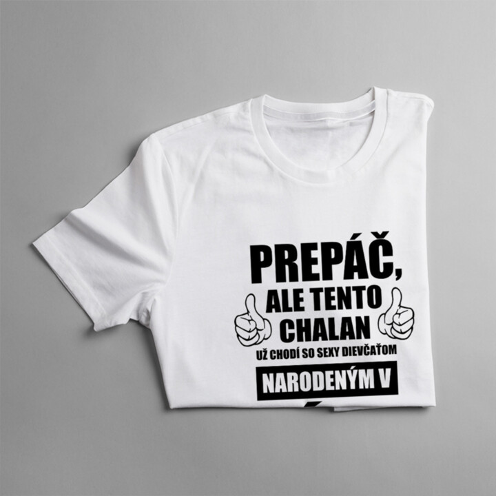 Prepáč, ale tento chalan už chodí so sexy dievčaťom narodeným v júni - pánske tričko s potlačou
