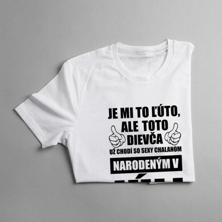 Je mi ľúto, ale toto dievča už chodí so sexy chalanom narodeným v júli - dámske tričko s potlačou
