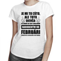 Je mi ľúto, ale toto dievča už chodí so sexy chalanom narodeným vo februári - dámske tričko s potlačou