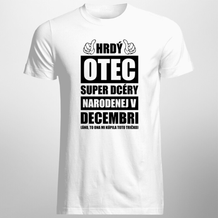 Hrdý otec super dcéry narodenej v decembri - pánske tričko s potlačou