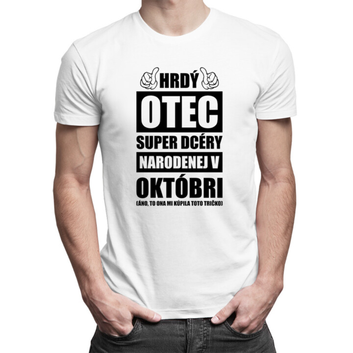 Hrdý otec super dcéry narodenej v októbri - pánske tričko s potlačou