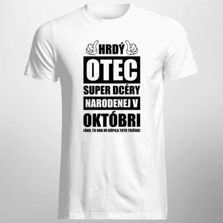 Hrdý otec super dcéry narodenej v októbri - pánske tričko s potlačou