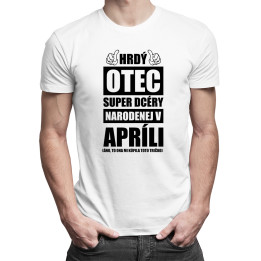 Hrdý otec super dcéry narodenej v apríli - pánske tričko s potlačou