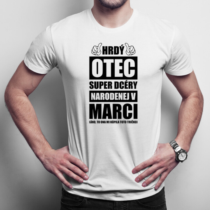 Hrdý otec super dcéry narodenej v marci - pánske tričko s potlačou
