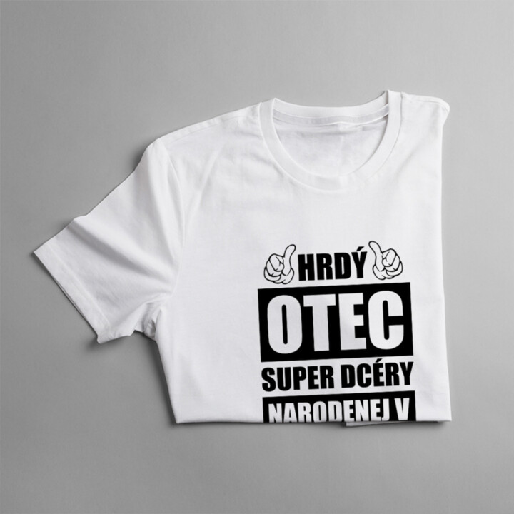 Hrdý otec super dcéry narodenej v marci - pánske tričko s potlačou