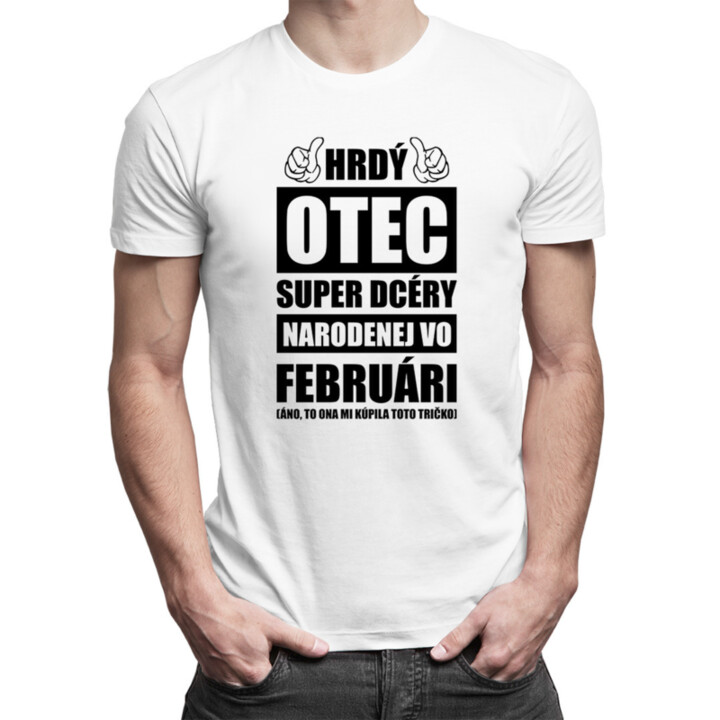 Hrdý otec super dcéry narodenej vo februári - pánske tričko s potlačou