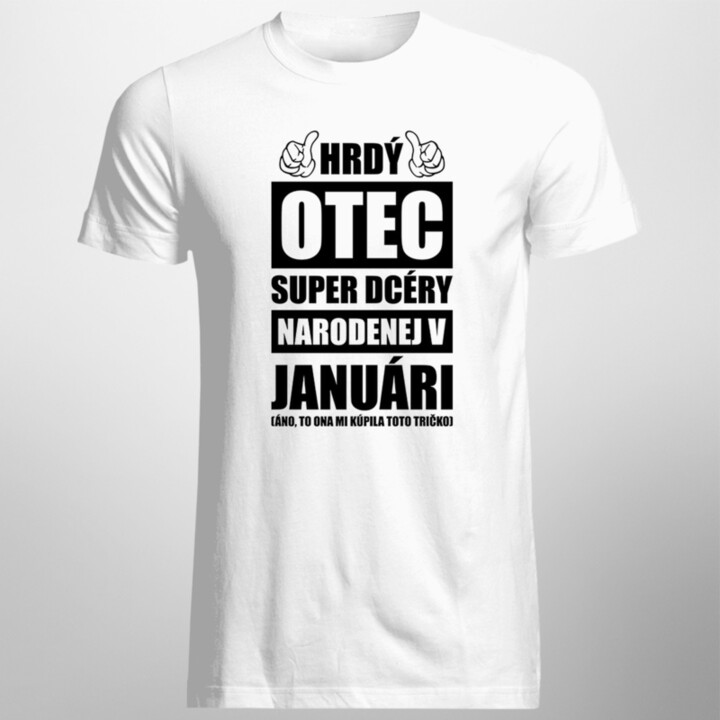 Hrdý otec super dcéry narodenej v januári - pánske tričko s potlačou
