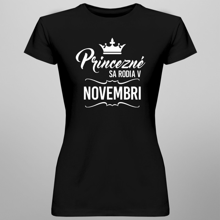 Princezné sa rodia v novembri - dámske tričko s potlačou