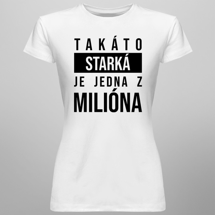 Takáto starká je jedna z milióna - dámske alebo unisex tričko s potlačou