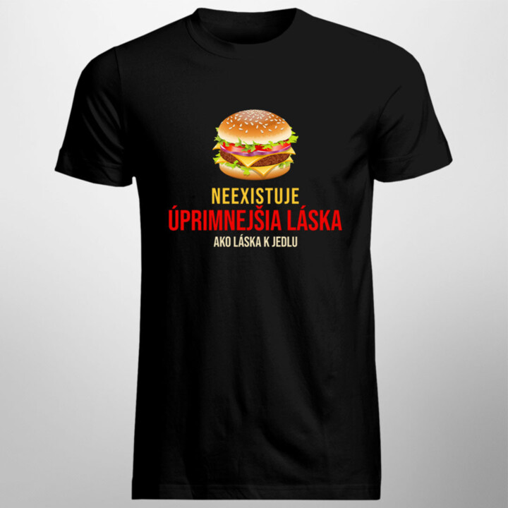 Neexistuje úprimnejšia láska ako láska k jedlu - Pánske tričko s potlačou