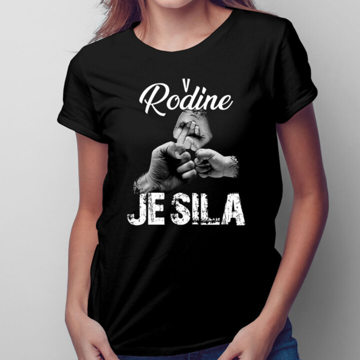 V rodine je sila v2 - dámske tričko s potlačou