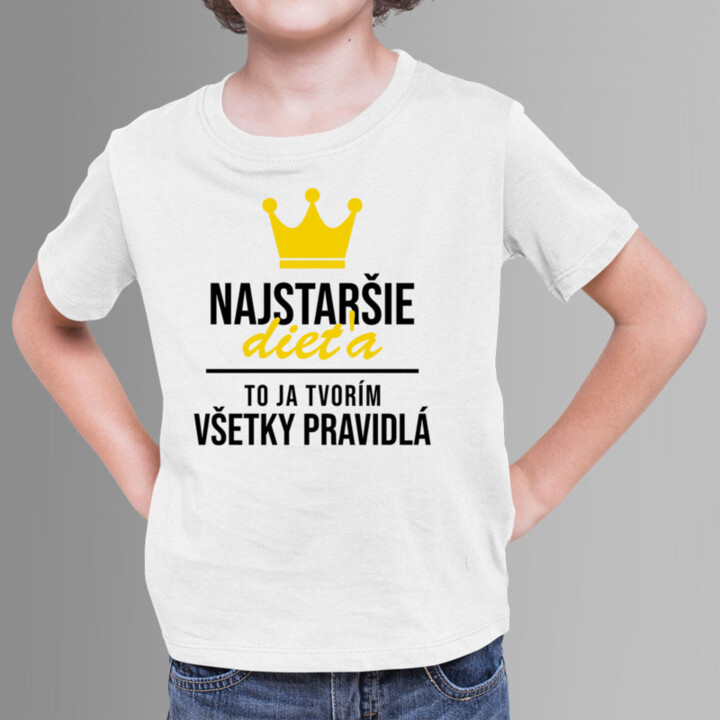 Najstaršie dieťa - to ja tvorím všetky pravidlá - detské tričko s potlačou
