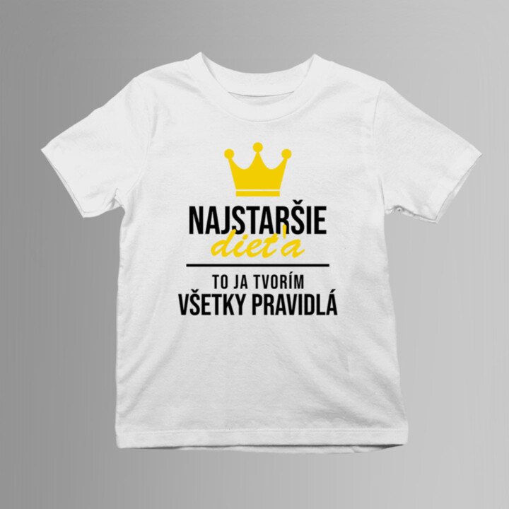 Najstaršie dieťa - to ja tvorím všetky pravidlá - detské tričko s potlačou