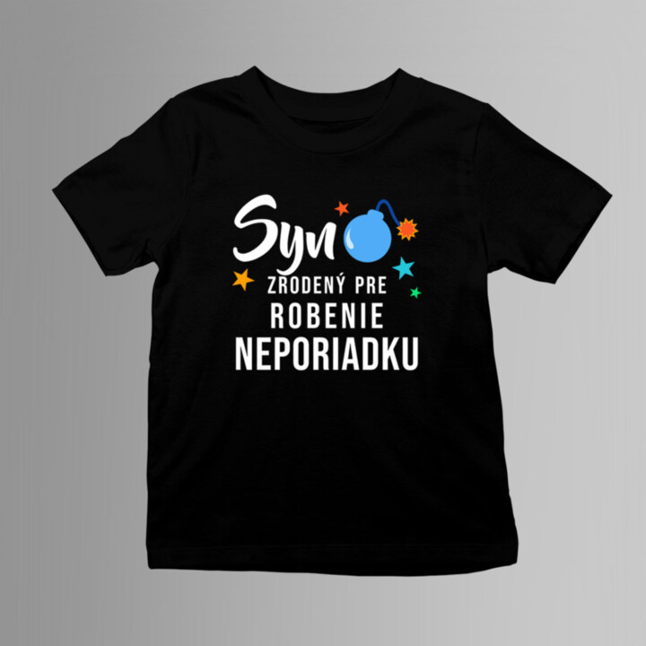 Syn - zrodený pre robenie neporiadku - detské tričko s potlačou