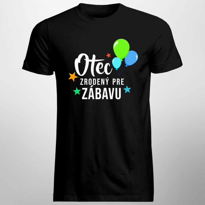 Otec - zrodený pre zábavu - pánske tričko s potlačou