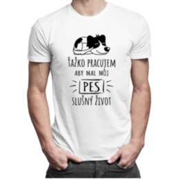 Ťažko pracujem - pes - pánske tričko s potlačou