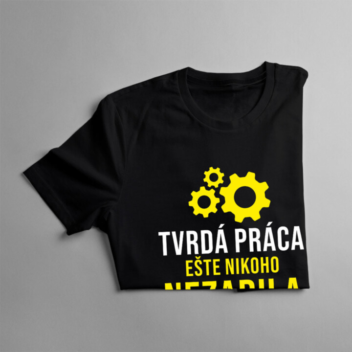 Tvrdá práca ešte nikoho nezabila, ale prečo to riskovať? - Pánske tričko s potlačou