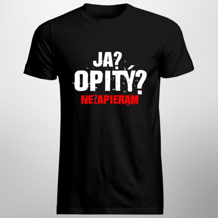 Ja? Opitý? Nezapieram - pánske tričko s potlačou