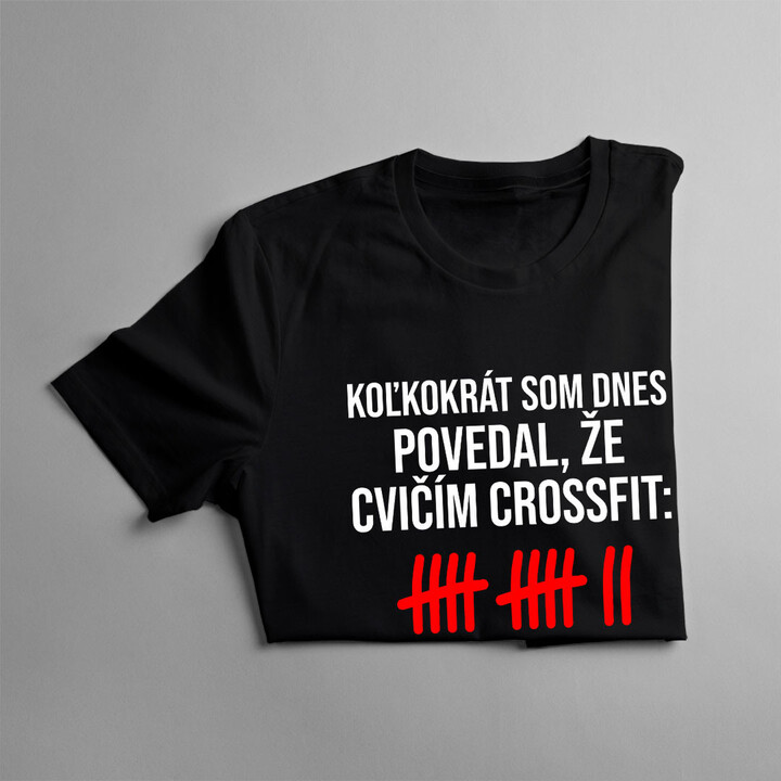 Koľkokrát som dnes povedal, že cvičím crossfit? - pánske tričko s potlačou