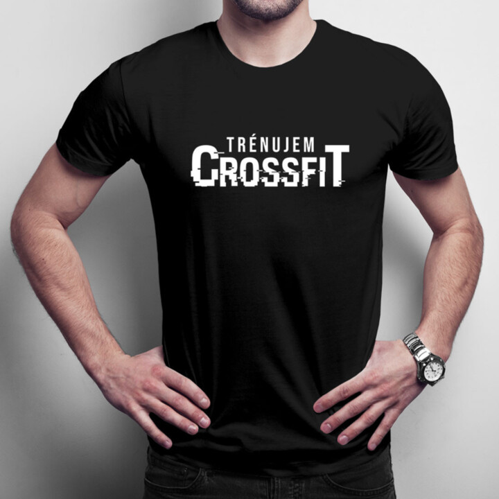 Trénujem crossfit - pánske  tričko s potlačou