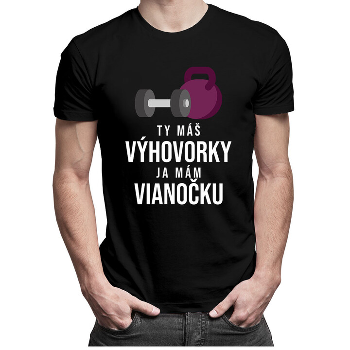 Ty máš výhovorky, ja mám vianočku - pánske tričko s potlačou