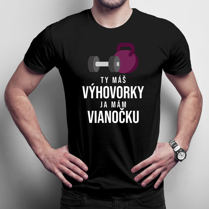 Ty máš výhovorky, ja mám vianočku - pánske tričko s potlačou