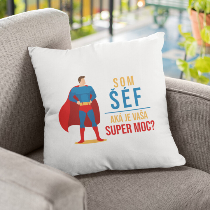 Som šéf - aká je vaša super moc? - vankúš s potlačou