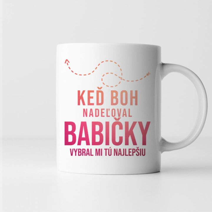 Keď Boh nadeľoval babičky, vybral mi tú najlepšiu - keramický hrnček s potlačou