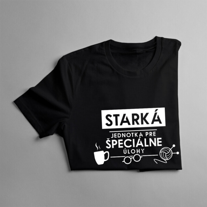 Starká - jednotka pre špeciálne úlohy - dámske alebo unisex tričko s potlačou