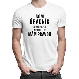 Som úradník - mám pravdu - Pánske tričko s potlačou
