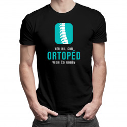 Ver mi, som ortopéd, viem, čo robím - pánske tričko s potlačou