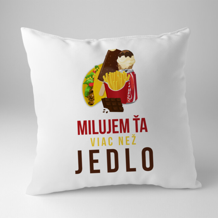 Milujem ťa viac než jedlo - vankúš s potlačou