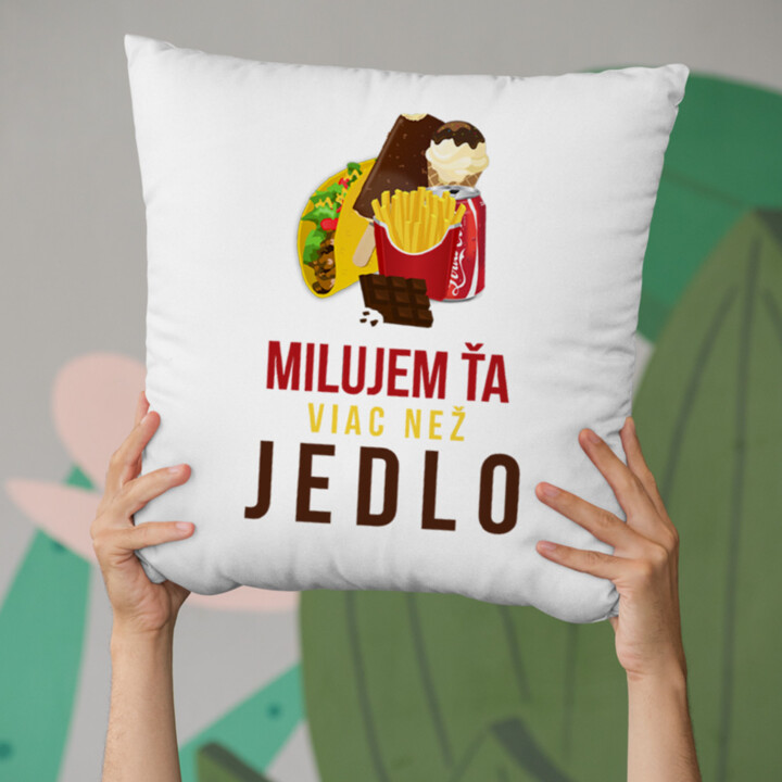 Milujem ťa viac než jedlo - vankúš s potlačou