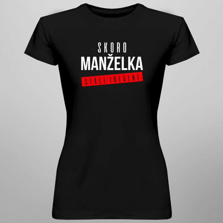 Skoro manželka - stále ideálne - dámske tričko s potlačou